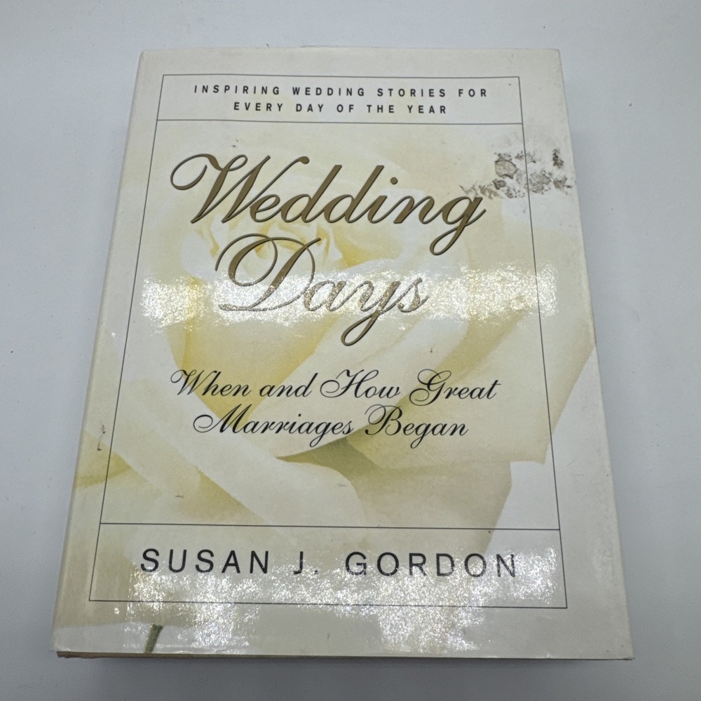 Wedding Days: When and How Great Marriages Began by Susan J. Gordon FIRST Editio